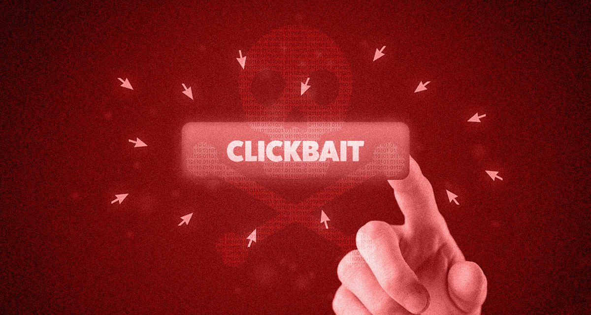 Beware of quick results with clickbait feeds