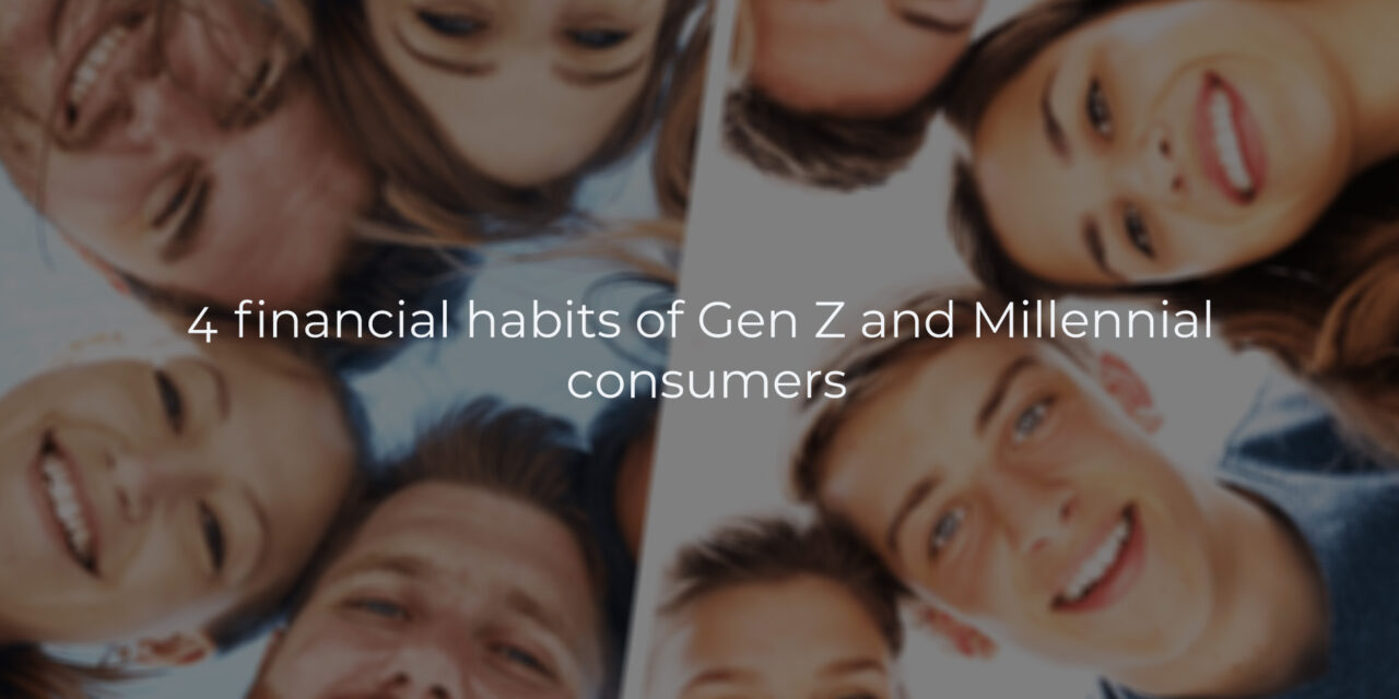 4 financial habits of Gen Z and Millennial consumers