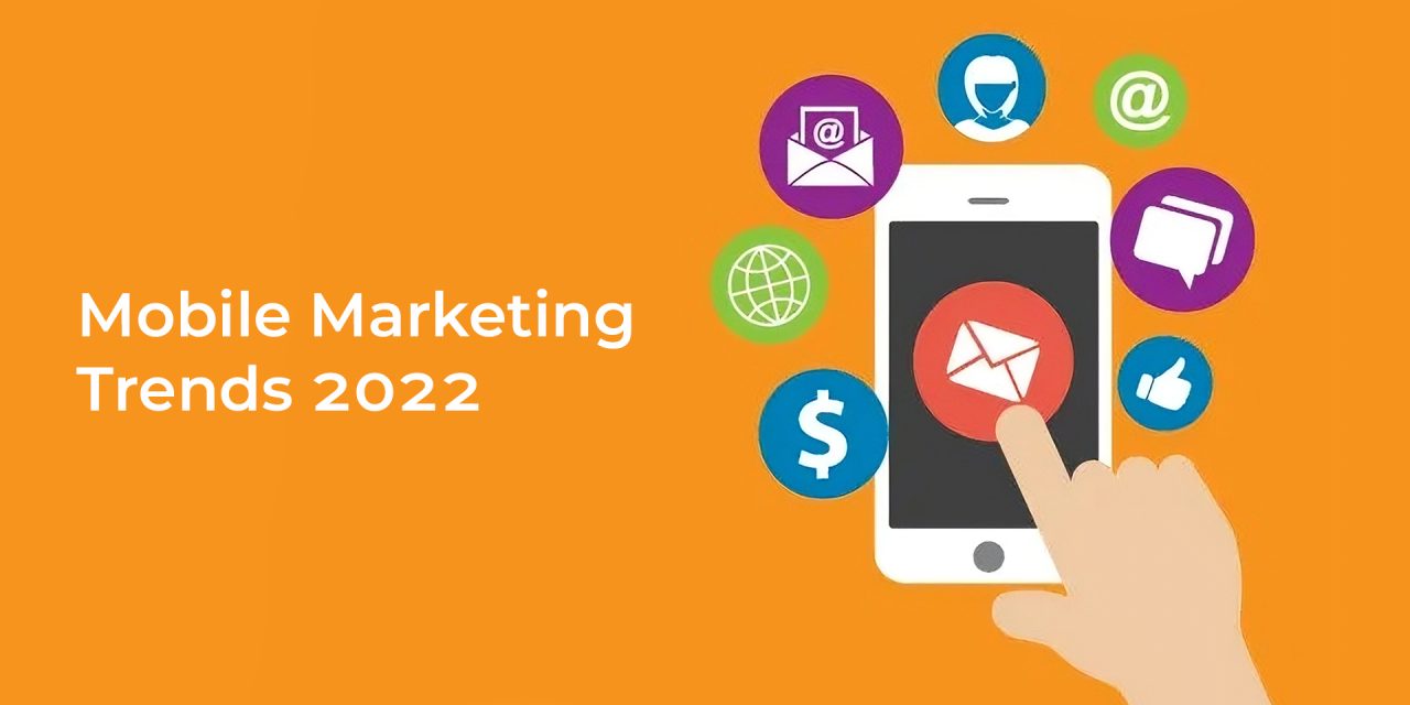Mobile Marketing Trends 2022: Moving beyond privacy barriers